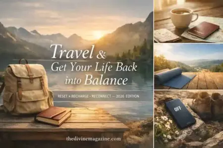 Travel & Get Your Life Back into Balance (2026 Guide) Travel & Rejuvenate Your Life for Balance and Wellness.