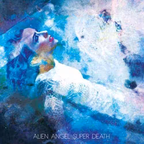 music review – alien angel super death by verena von horsten reviewed by layla dorine