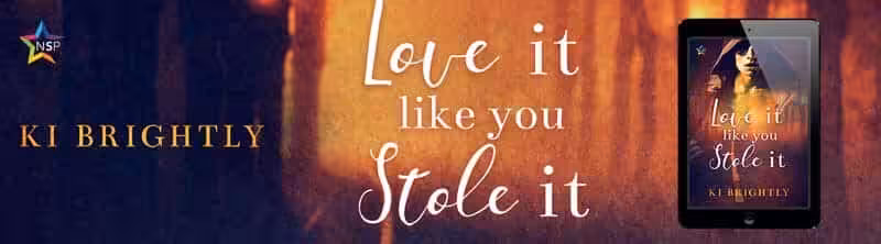 love it like you stole it by ki brightly