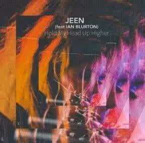 jeen shines with long-time collaborator ian blurton on “hold my head up higher”