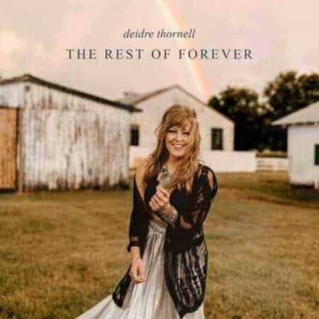 Country Newcomer Deidre Thornell Shares “The Rest Of Forever”
