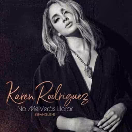 karen rodriquez releases new single & video ‘no me veras llorar