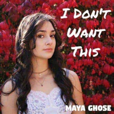 Edgy Pop Artist Maya Ghose Drops Relatable Topic in New Single I Don’t Want This