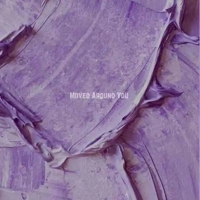 Close-up of cracked purple surface with text "Moved Around You".