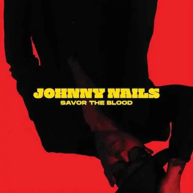 Stylish silhouette of a man with bold yellow text "Johnny Nails" and "Savor the Blood," against a red background.