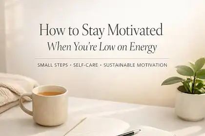 Tips for staying motivated and energized during low energy periods.