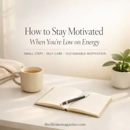 Tips for staying motivated and energized during low energy periods.